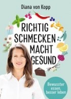 Buchtipp: Richtig schmecken macht gesund | Diana von Kopp