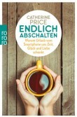 Buchtipp: Endlich abschalten: Warum Urlaub vom Smartphone uns Zeit, Glück und Liebe schenkt von Catherine Price