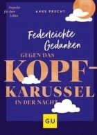 Buchcover: Anke Precht "Federleichte Gedanken gegen das Kopfkarussell in der Nacht"