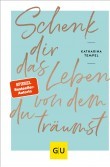 Katharina Tempel Schenk dir das Leben von dem du träumst