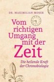 Buchtipp: Vom richtigen Umgang mit der Zeit | Prof. Dr. Maximilian Moser