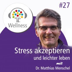Tipps von Dr. Menschel zum aktiven Umgang mit Stress und Stressoren