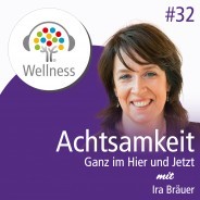 Ein Gespräch mit Ira Bräuer: Was bedeutet Achtsamkeit?