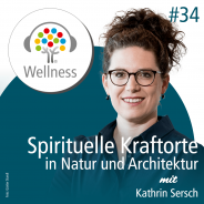 Wellnesspodcast: Spirituelle Kraftorte - Ein Gespräch mit Kathrin Sersch | Seezeitlodge Hotel & Spa