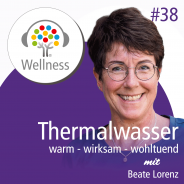 Thermalwasser warm wirksam wohltuend: ein Wellnesspodcast mit Beate Lorenz - Hotel Das Mühlbach Bad Füssing