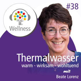 Thermalwasser warm wirksam wohltuend: ein Wellnesspodcast mit Beate Lorenz - Hotel Das Mühlbach Bad Füssing
