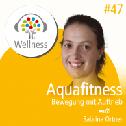 Aquafitness - Bewegung mit Auftrieb ein Wellnesspodcast mit Sabrina Ortner - Hotel Sonnengut Bad Birnbach