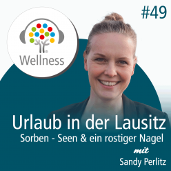 Wellnesspodcast mit Sandy Perlitz über den Urlaub in der Brandenburger Lausitz | Senftenberg 