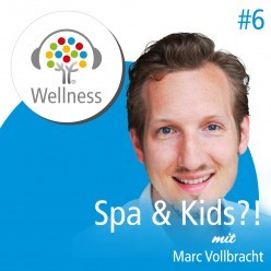 Wellnessurlaub mit den Kids!? Marc Vollbracht im Gespräch