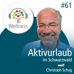 Tipps für den Aktivurlaub im Schwarzwald im Wellness-Podcast