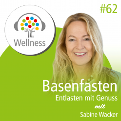 Basenfasten mit Sabine Wacker - alle wichtigen Infos im Wellness-Podcast im Überblick