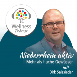 Wellness-Podcast: Niederrhein aktiv - Mehr als flache Gewässer mit Dirk Salzsieder - Waldhotel Tannenhäuschen Wesel