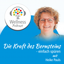 Wellnesspodcast - Die Kraft des Bernsteins ein Gespräch mit Heike Pauls | Ambassador Hotel SPO