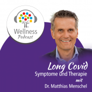 Long Covid - Symptome und Therapie: Ein Wellnesspodcast mit Dr Matthias Menschel – Menschels Vitalresort