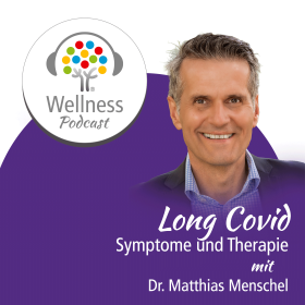 Long Covid - Symptome und Therapie: Ein Wellnesspodcast mit Dr Matthias Menschel – Menschels Vitalresort