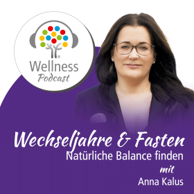 Wechseljahre und Fasten - Wellness-Podcast